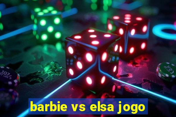 barbie vs elsa jogo